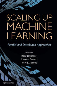 Title: Scaling up Machine Learning: Parallel and Distributed Approaches, Author: Ron Bekkerman