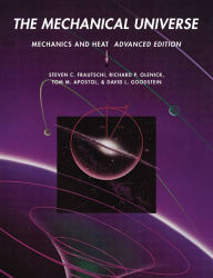 Title: The Mechanical Universe: Mechanics and Heat, Advanced Edition, Author: Steven C. Frautschi