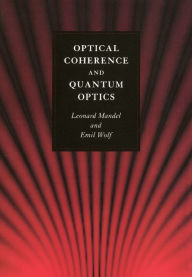 Title: Optical Coherence and Quantum Optics, Author: Leonard Mandel