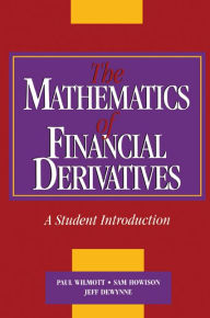 Title: The Mathematics of Financial Derivatives: A Student Introduction, Author: Paul Wilmott