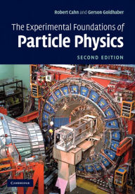 Title: The Experimental Foundations of Particle Physics, Author: Robert N. Cahn