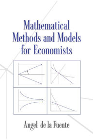 Title: Mathematical Methods and Models for Economists, Author: Angel de la Fuente