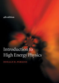 Title: Introduction to High Energy Physics, Author: Donald H. Perkins