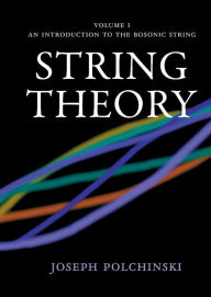 Title: String Theory, Volume I: An Introduction to the Bosonic String, Author: Joseph Polchinski