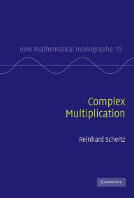 Title: Complex Multiplication, Author: Reinhard Schertz