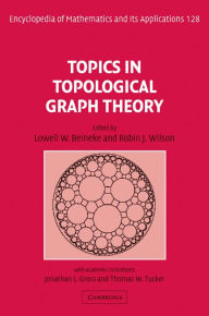 Title: Topics in Topological Graph Theory, Author: Lowell W. Beineke