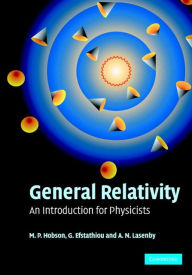 Title: General Relativity: An Introduction for Physicists, Author: M. P. Hobson