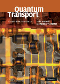 Title: Quantum Transport: Introduction to Nanoscience, Author: Yuli V. Nazarov