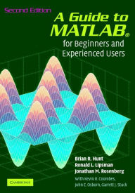 Title: A Guide to MATLAB: For Beginners and Experienced Users, Author: Brian R. Hunt