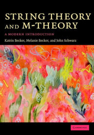 Title: String Theory and M-Theory: A Modern Introduction, Author: Katrin Becker