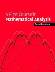 Title: A First Course in Mathematical Analysis, Author: David Alexander Brannan