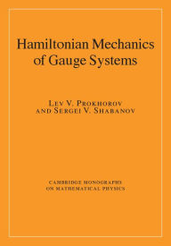 Title: Hamiltonian Mechanics of Gauge Systems, Author: Lev V. Prokhorov