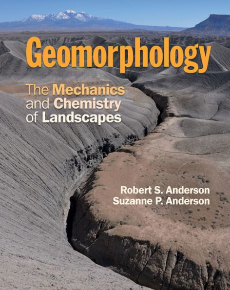 Geomorphology: The Mechanics and Chemistry of Landscapes