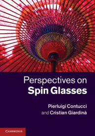 Title: Perspectives on Spin Glasses, Author: Pierluigi Contucci