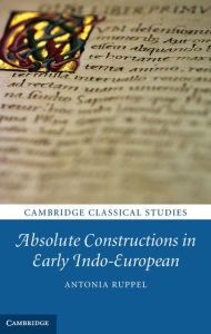 Title: Absolute Constructions in Early Indo-European, Author: Antonia Ruppel