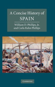 Title: A Concise History of Spain, Author: William D. Phillips