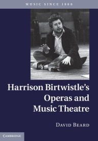 Title: Harrison Birtwistle's Operas and Music Theatre, Author: David Beard
