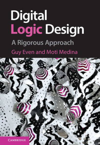 Digital Logic Design: A Rigorous Approach