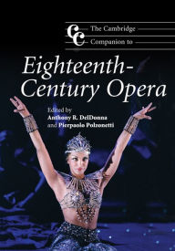 Title: The Cambridge Companion to Eighteenth-Century Opera, Author: Anthony R. DelDonna