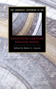 Title: The Cambridge Companion to the Twentieth-Century English Novel, Author: Robert L. Caserio