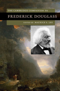 Title: The Cambridge Companion to Frederick Douglass, Author: Maurice S. Lee