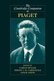 Title: The Cambridge Companion to Piaget, Author: Ulrich Müller PhD