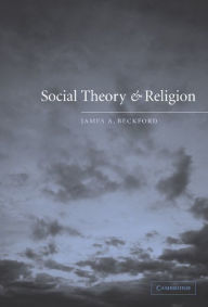 Title: Social Theory and Religion, Author: James A. Beckford