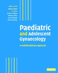Title: Paediatric and Adolescent Gynaecology: A Multidisciplinary Approach, Author: Adam H. Balen