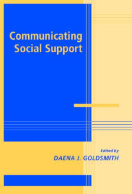 Title: Communicating Social Support, Author: Daena J. Goldsmith