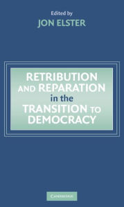 Title: Retribution and Reparation in the Transition to Democracy, Author: Jon Elster