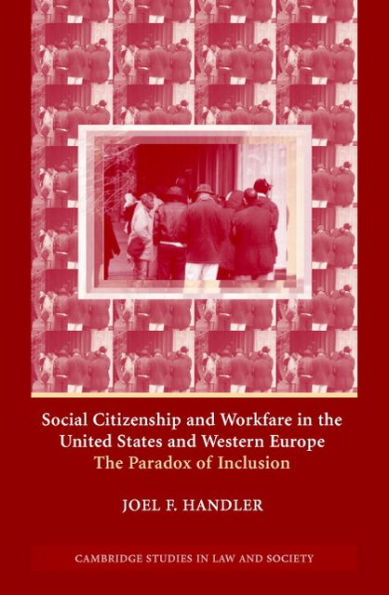 Social Citizenship and Workfare in the United States and Western Europe: The Paradox of Inclusion