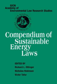 Title: Compendium of Sustainable Energy Laws, Author: Richard L. Ottinger