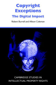 Title: Copyright Exceptions: The Digital Impact, Author: Robert Burrell