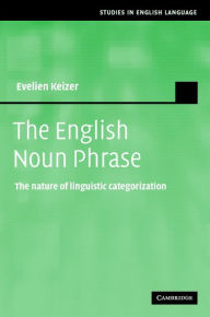 Title: The English Noun Phrase: The Nature of Linguistic Categorization, Author: Evelien Keizer