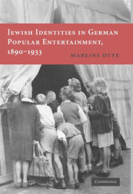 Title: Jewish Identities in German Popular Entertainment, 1890-1933, Author: Marline Otte