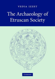 Title: The Archaeology of Etruscan Society, Author: Vedia Izzet