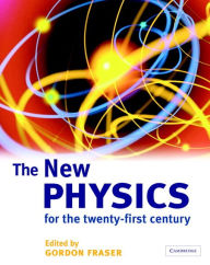 Title: The New Physics: For the Twenty-First Century, Author: Gordon Fraser
