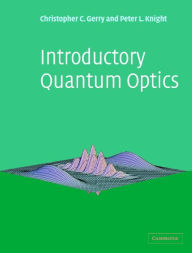 Title: Introductory Quantum Optics, Author: Christopher Gerry