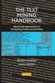 Title: The Text Mining Handbook: Advanced Approaches in Analyzing Unstructured Data, Author: Ronen Feldman