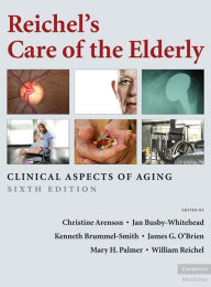 Title: Reichel's Care of the Elderly: Clinical Aspects of Aging, Author: Christine Arenson