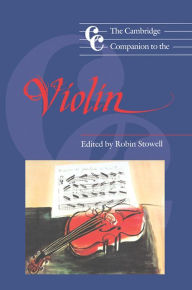 Title: The Cambridge Companion to the Violin, Author: Robin Stowell