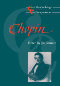 Title: The Cambridge Companion to Chopin, Author: Jim Samson