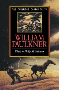 Title: The Cambridge Companion to William Faulkner, Author: Philip M. Weinstein