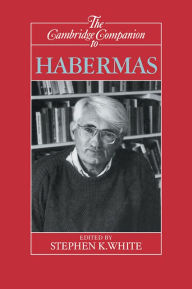 Title: The Cambridge Companion to Habermas, Author: Stephen K. White