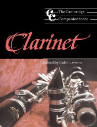 Title: The Cambridge Companion to the Clarinet, Author: Colin Lawson