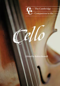 Title: The Cambridge Companion to the Cello, Author: Robin Stowell