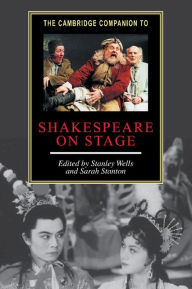 Title: The Cambridge Companion to Shakespeare on Stage, Author: Stanley Wells