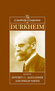 Title: The Cambridge Companion to Durkheim, Author: Jeffrey C. Alexander