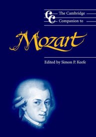 Title: The Cambridge Companion to Mozart, Author: Simon P. Keefe