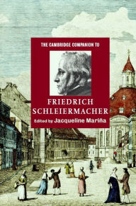 Title: The Cambridge Companion to Friedrich Schleiermacher, Author: Jacqueline Mariña